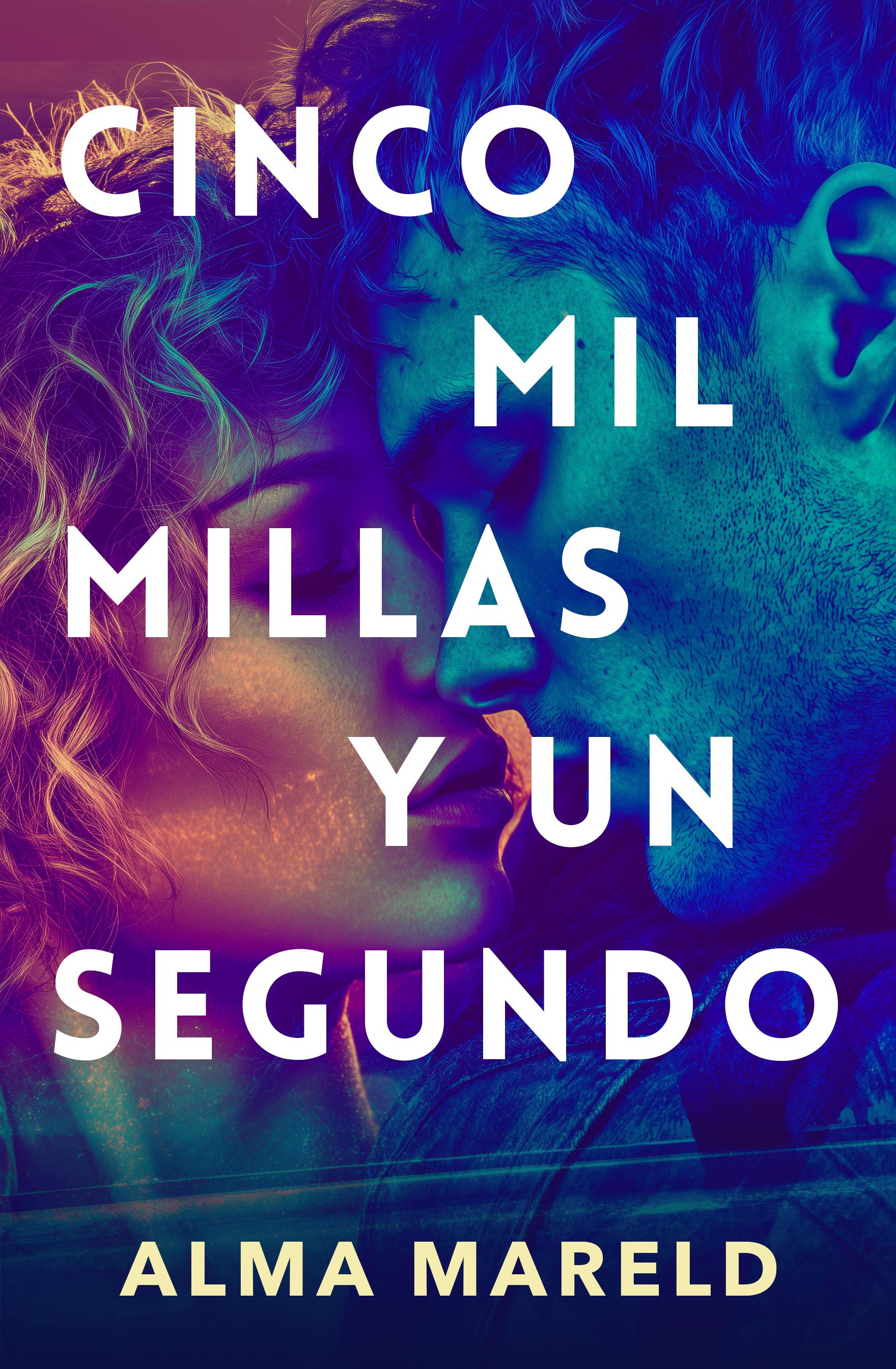 Portada de Cinco Mil Millas y Un Segundo, de Alma Mareld
